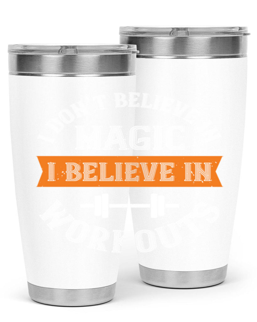 i dont belive in magic i believe in workouts 90#- gym- Tumbler