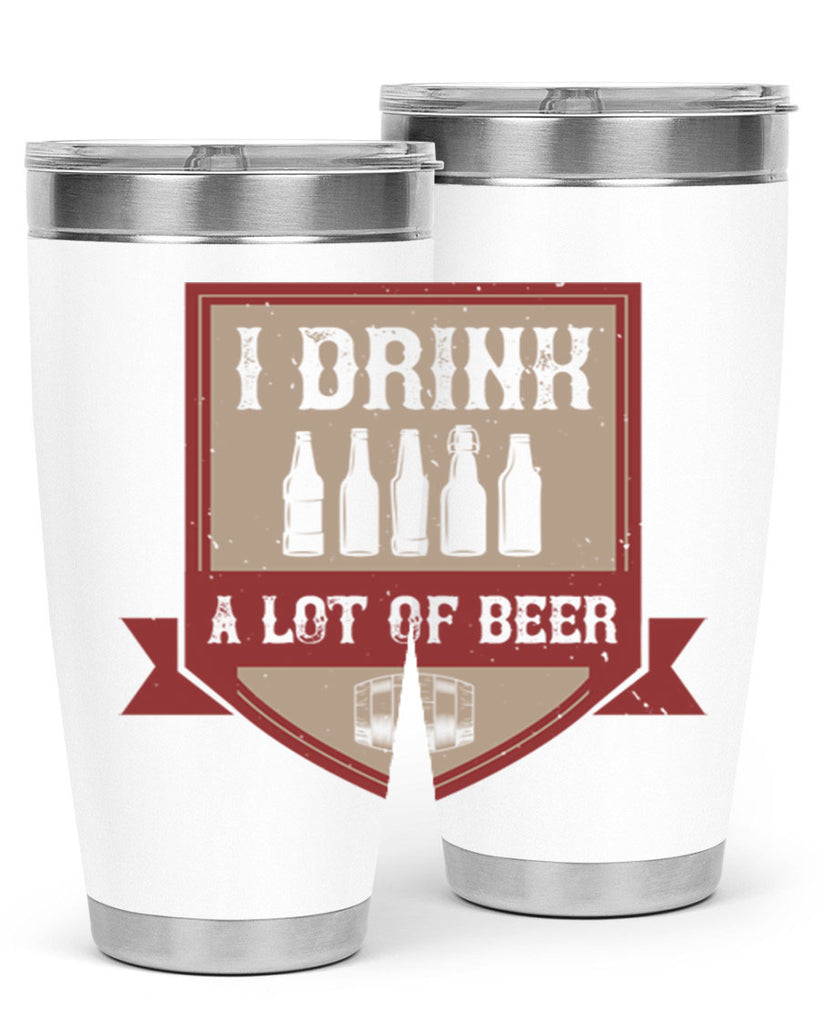 i drink a lot of beer 81#- beer- Tumbler