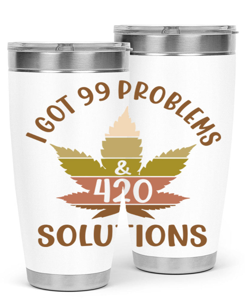 i got problems and four twenty solutions 121#- marijuana- Tumbler