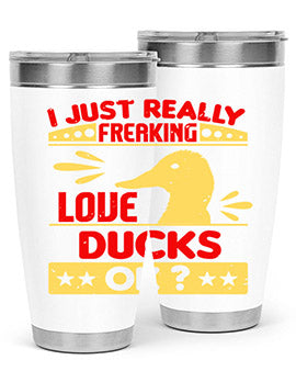 i just really freaking love ducks ok Style 44#- duck- Tumbler