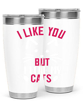 i like you but ilike my cats Style 53#- cat- Tumbler