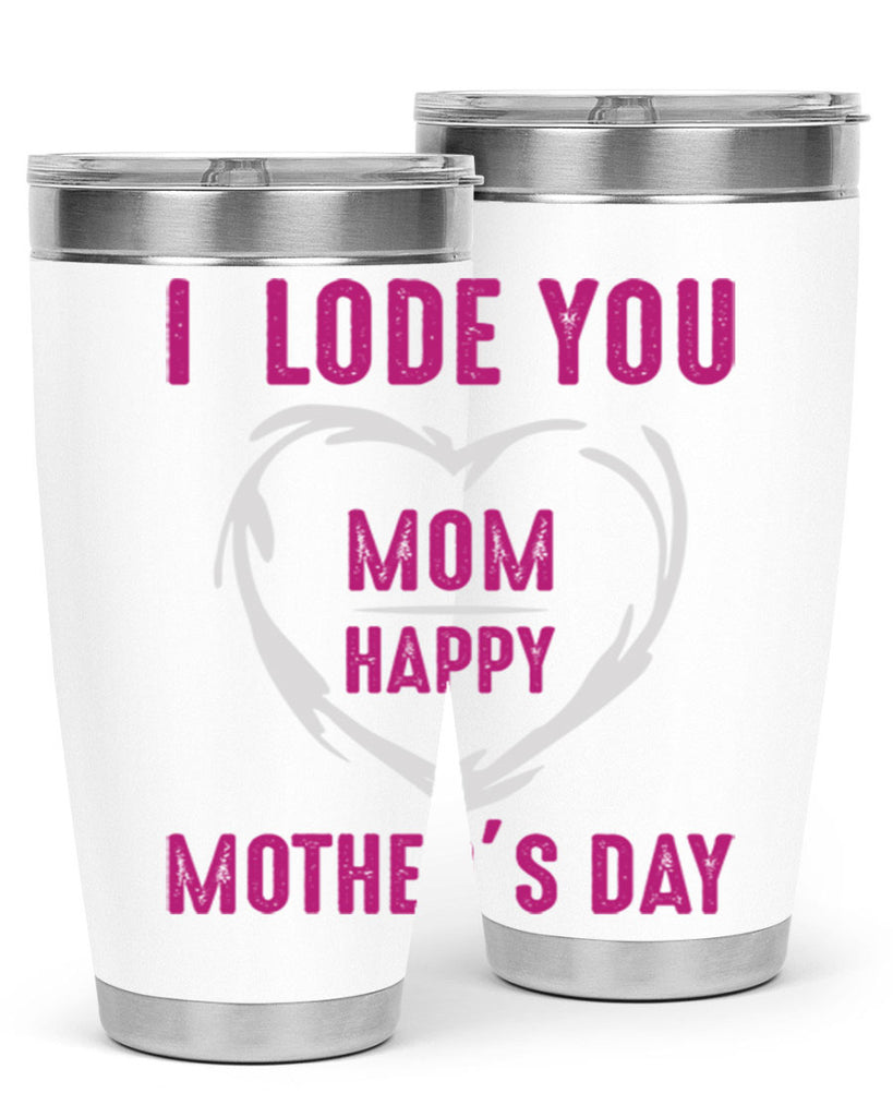 i lode you mom happy mother’s day 165#- mom- Tumbler