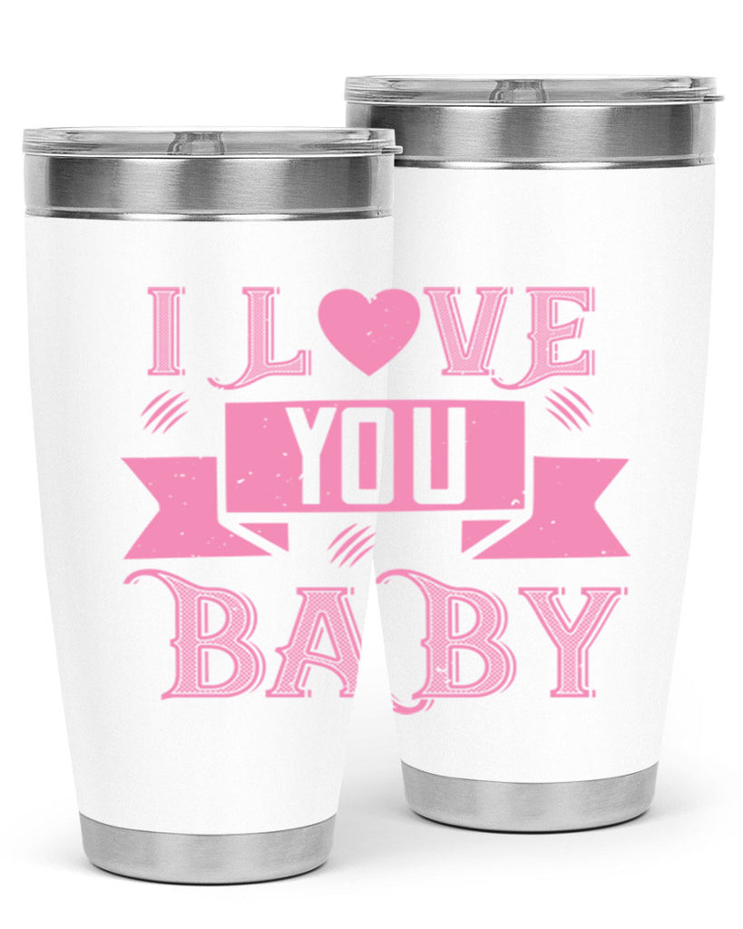 i love you baby 52#- valentines day- Tumbler