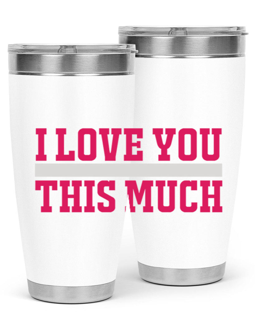 i love you this much 155#- mom- Tumbler