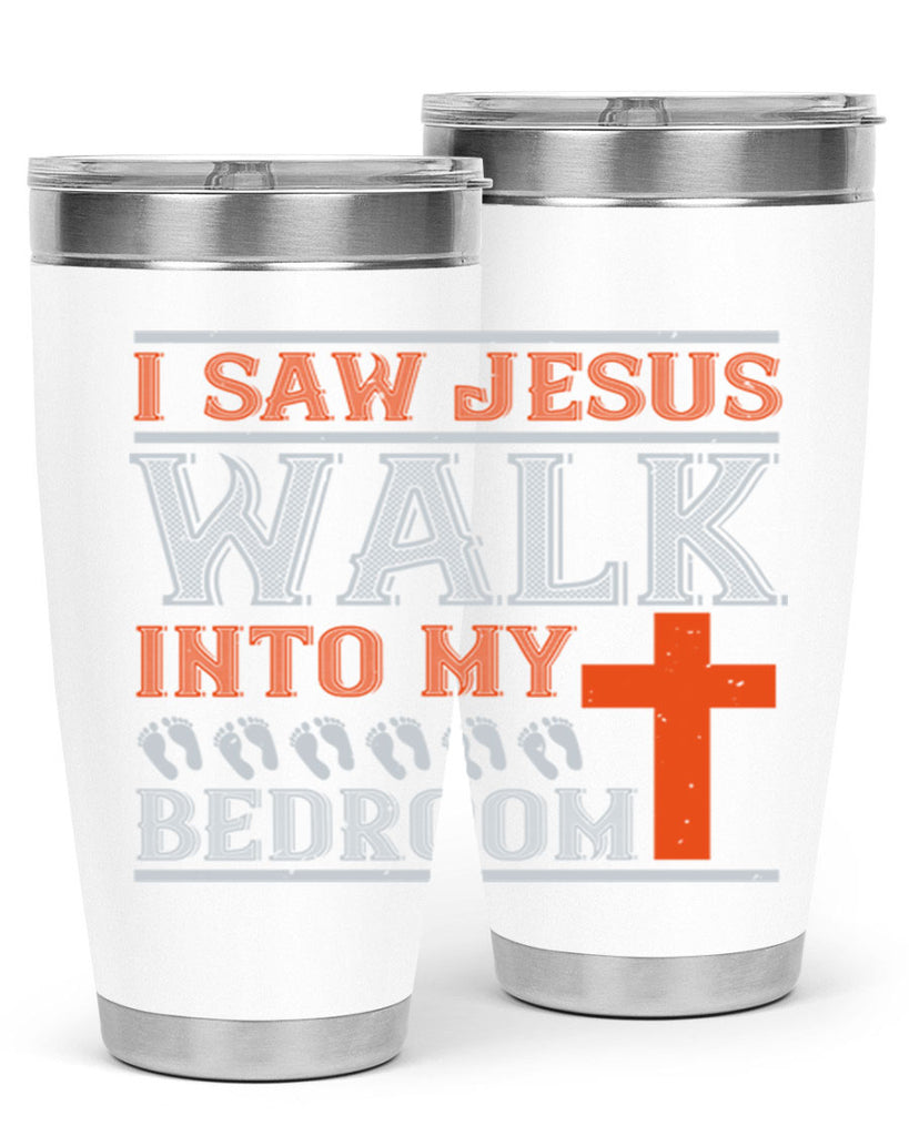 i saw jesus walk into my bedroom 65#- walking- Tumbler