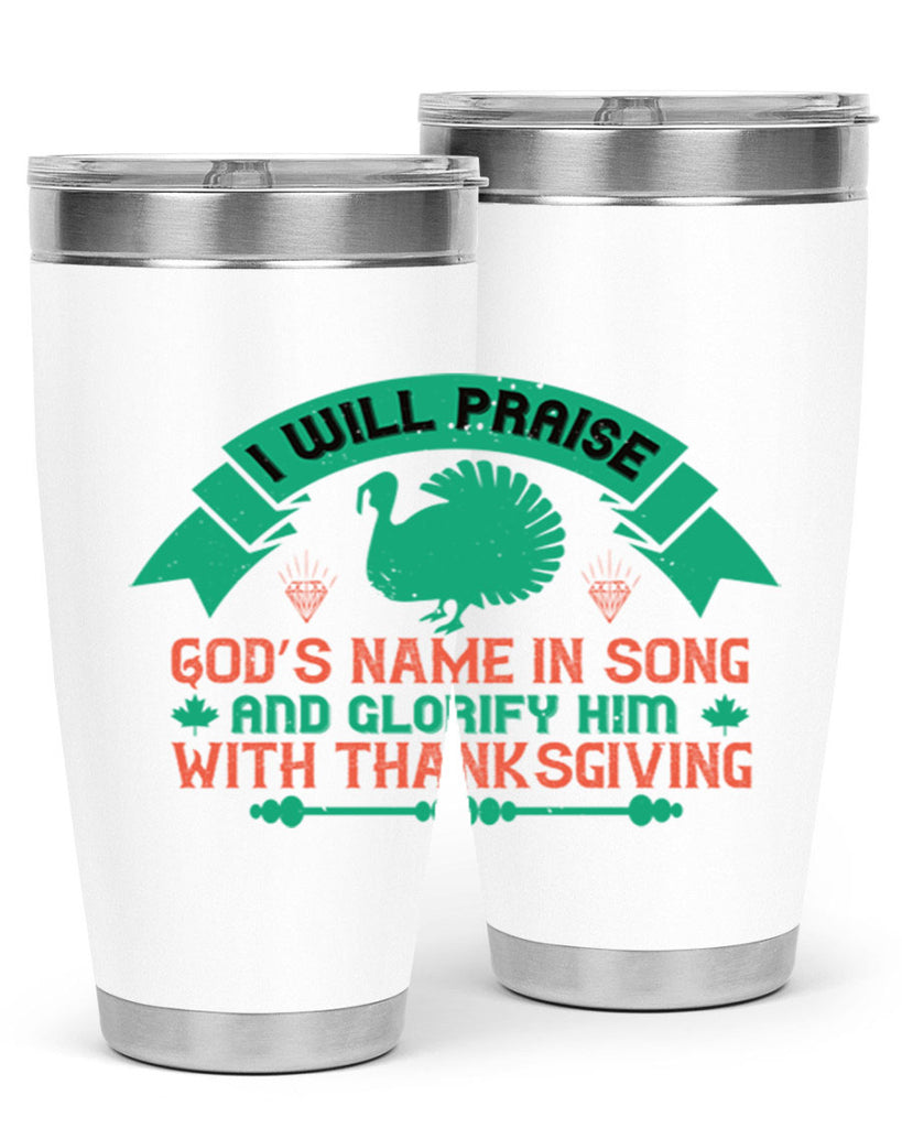 i will praise god’s name in song and glorify him with thanksgiving 29#- thanksgiving- Tumbler