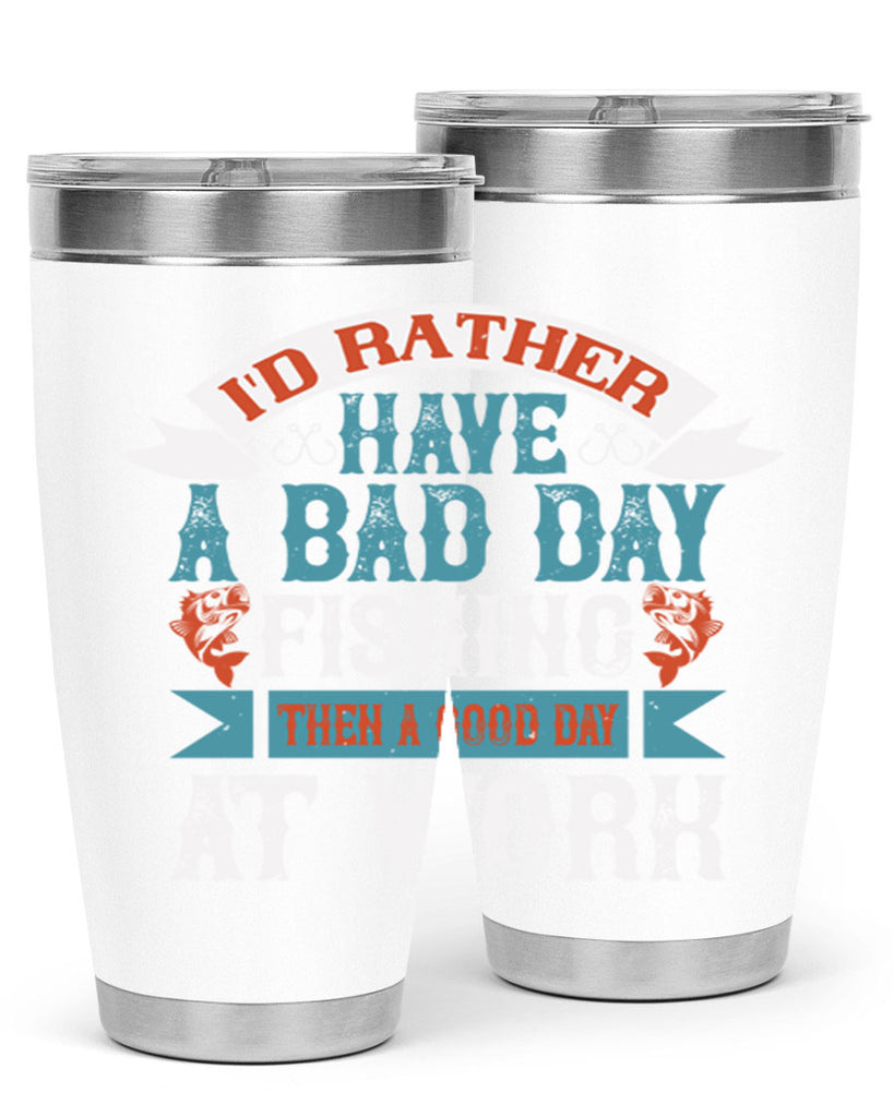 id rather have a bad day 286#- fishing- Tumbler