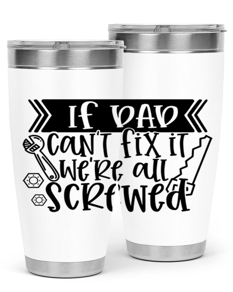 if dad cant fix it were all screwed 33#- fathers day- Tumbler