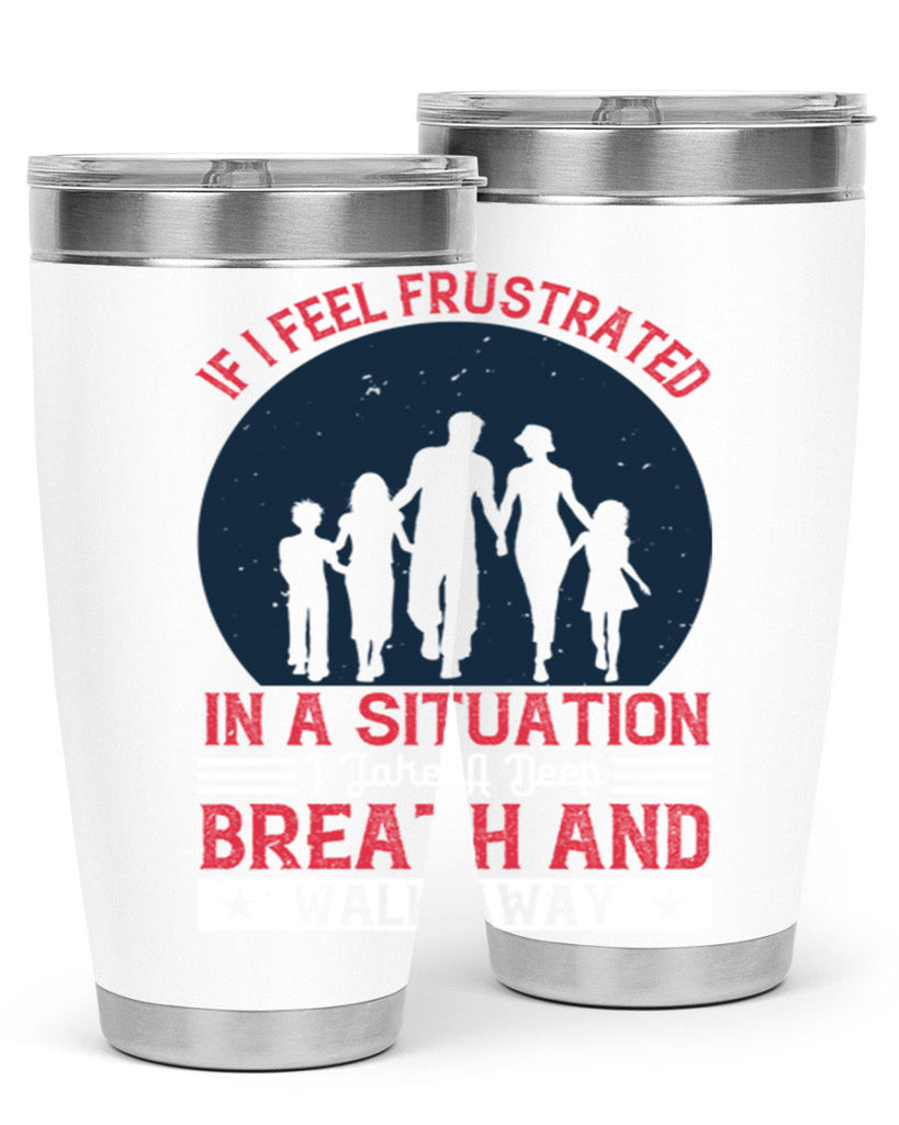 if i feel frustrated in a situation i take a deep breath and walk away 47#- walking- Tumbler