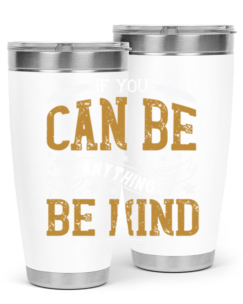 if you can be anythingbe kind 127#- vegan- Tumbler