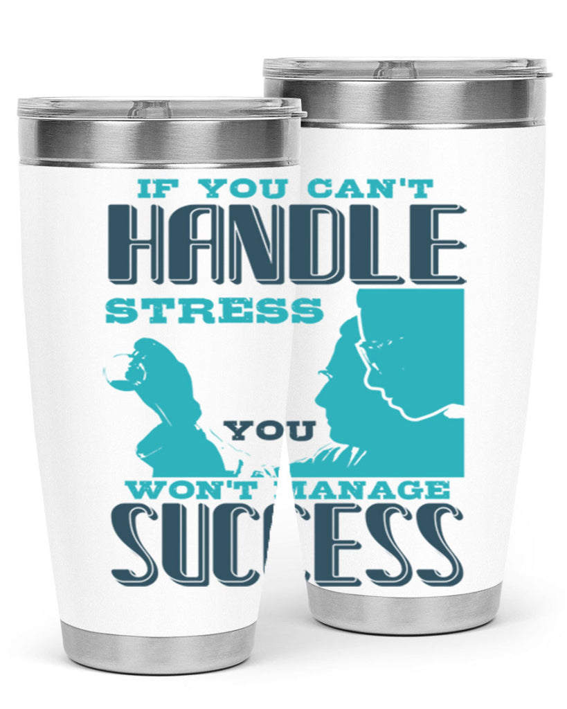 if you cant handle wont manage success Style 38#- medical- tumbler