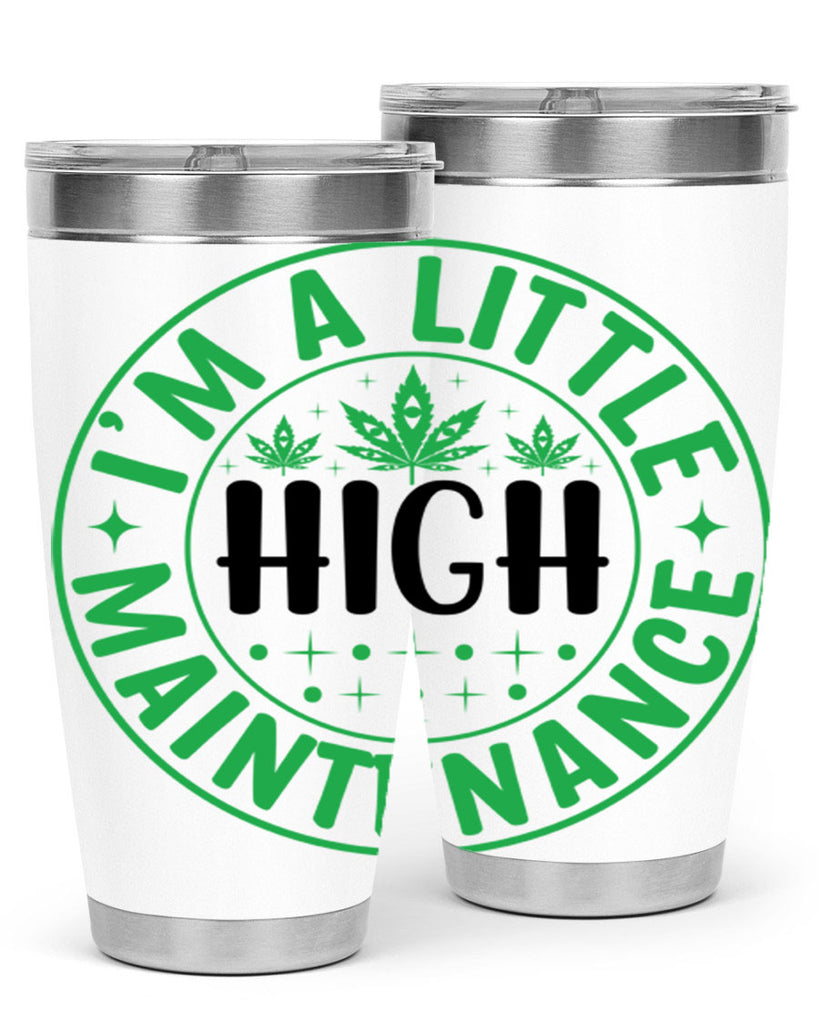 im a little high maintenance 146#- marijuana- Tumbler