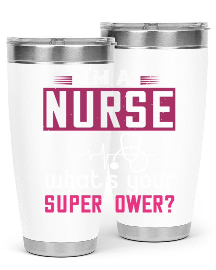 im a nurse whats your superpower Style 308#- nurse- tumbler