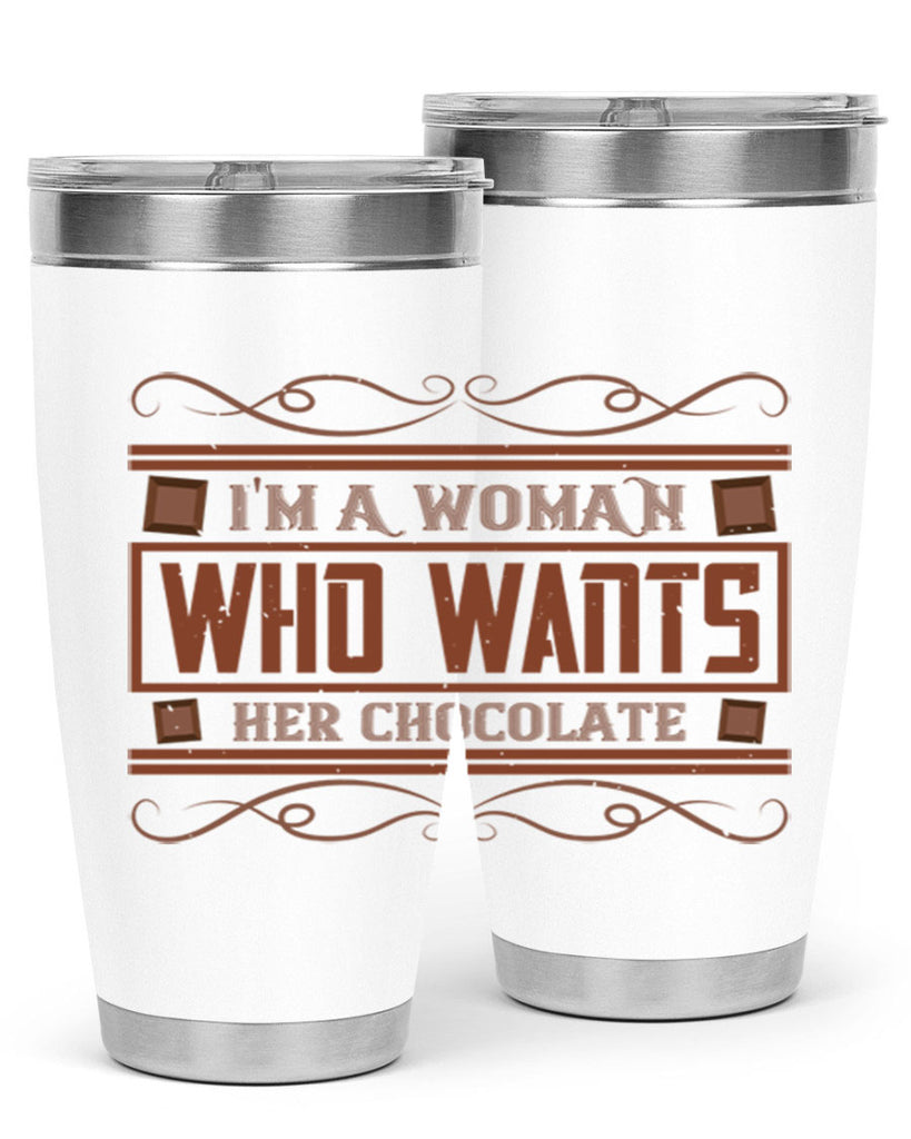 im a woman who wants her chocolate 32#- chocolate- Tumbler