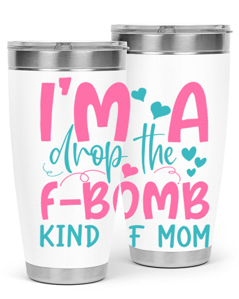 im drop the fbomb kind of mom 257#- mom- Tumbler