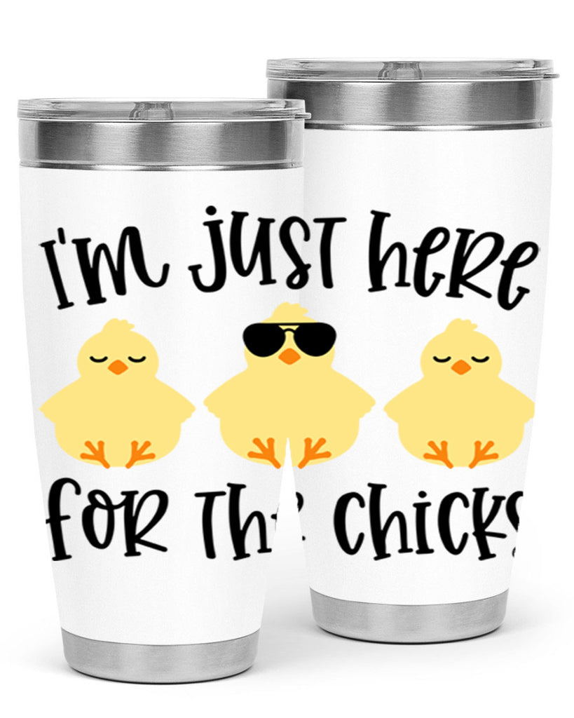 im just here for the chicks 20#- easter- Tumbler