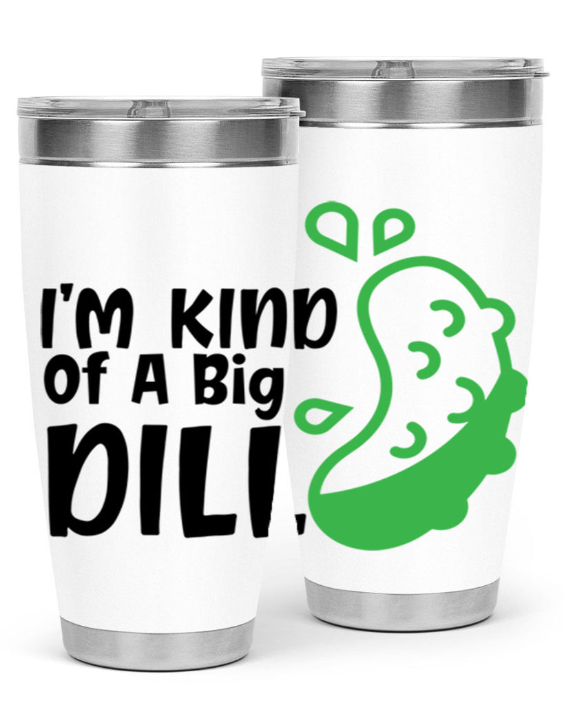 im kind of a big dill Style 242#- baby- tumbler