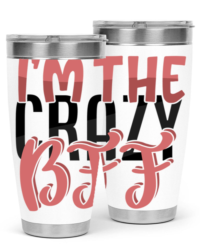 im the crazy bff Style 48#- Best Friend- Tumbler