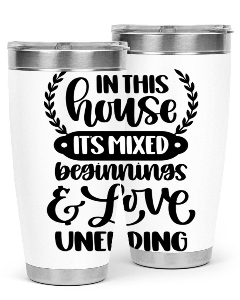 in this house its mixed beginnings love unending 9#- home- Tumbler