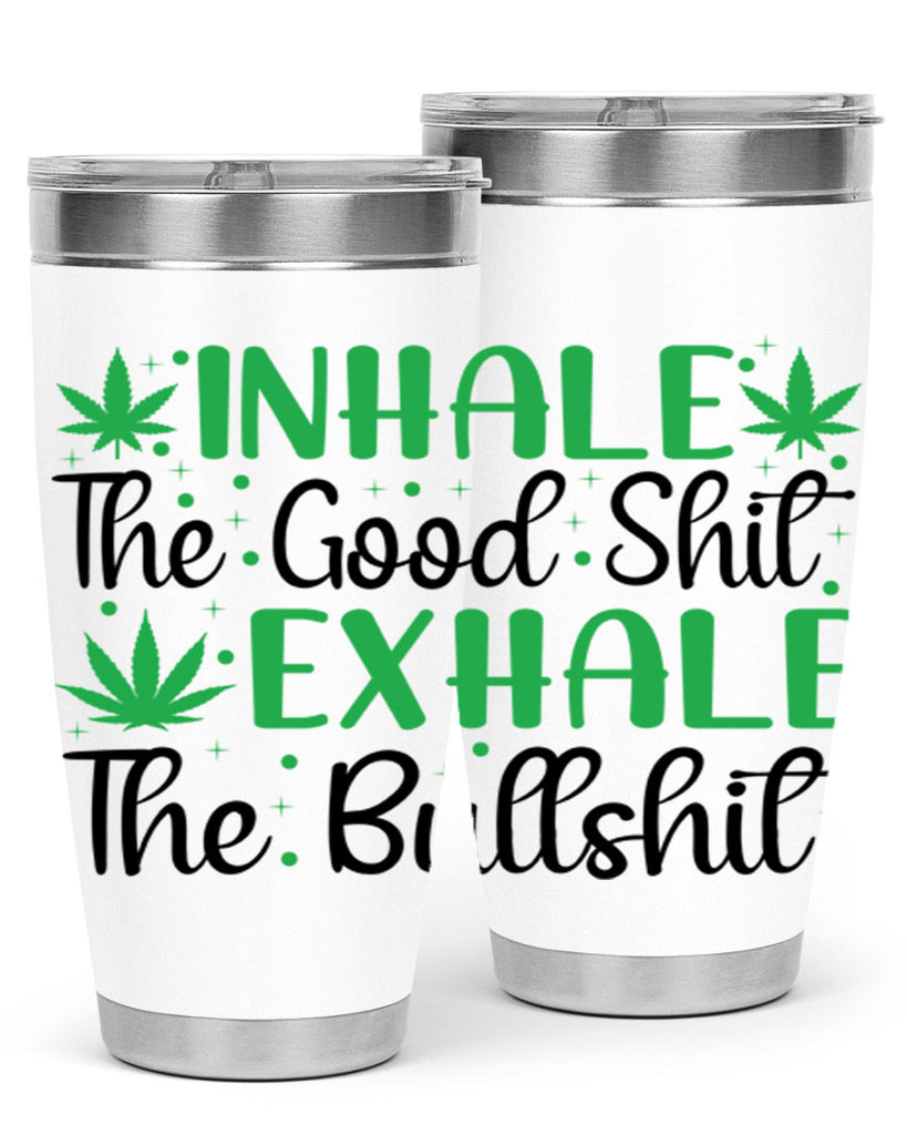 inhale the good stuff 152#- marijuana- Tumbler