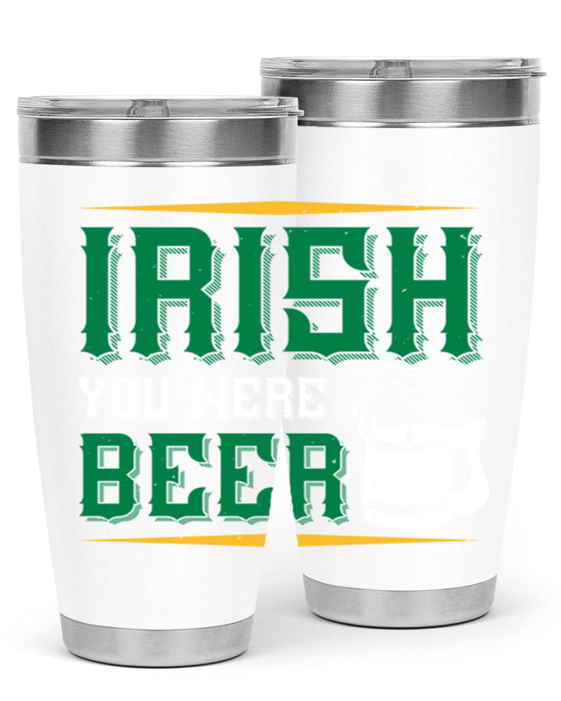 irish you were beer 67#- beer- Tumbler