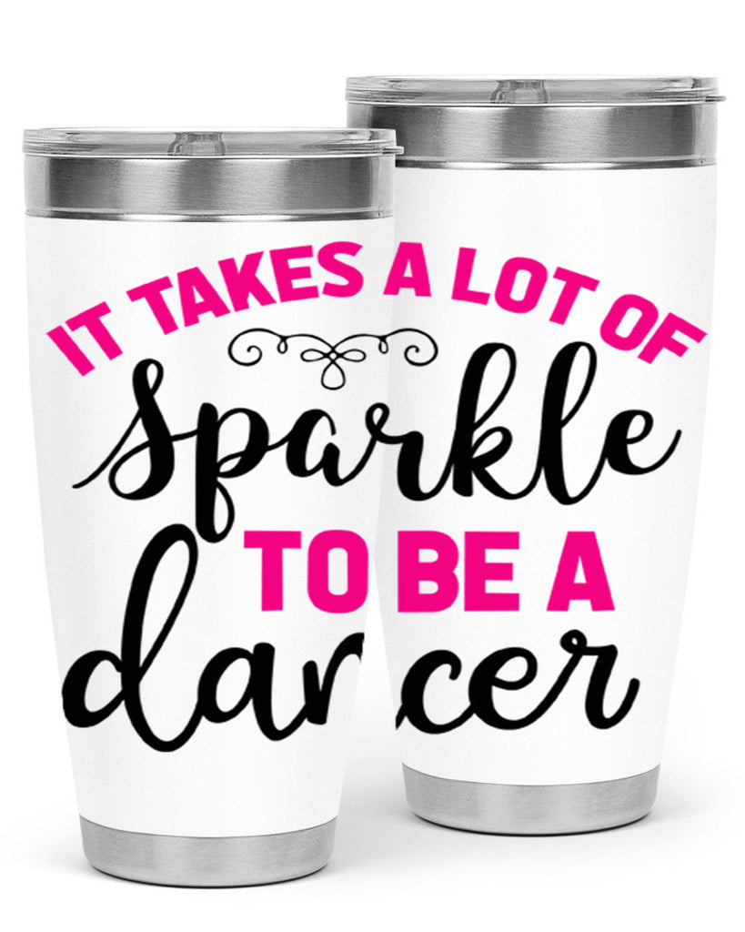 it takes a lot of sparkle to be a dancer 51#- ballet- Tumbler