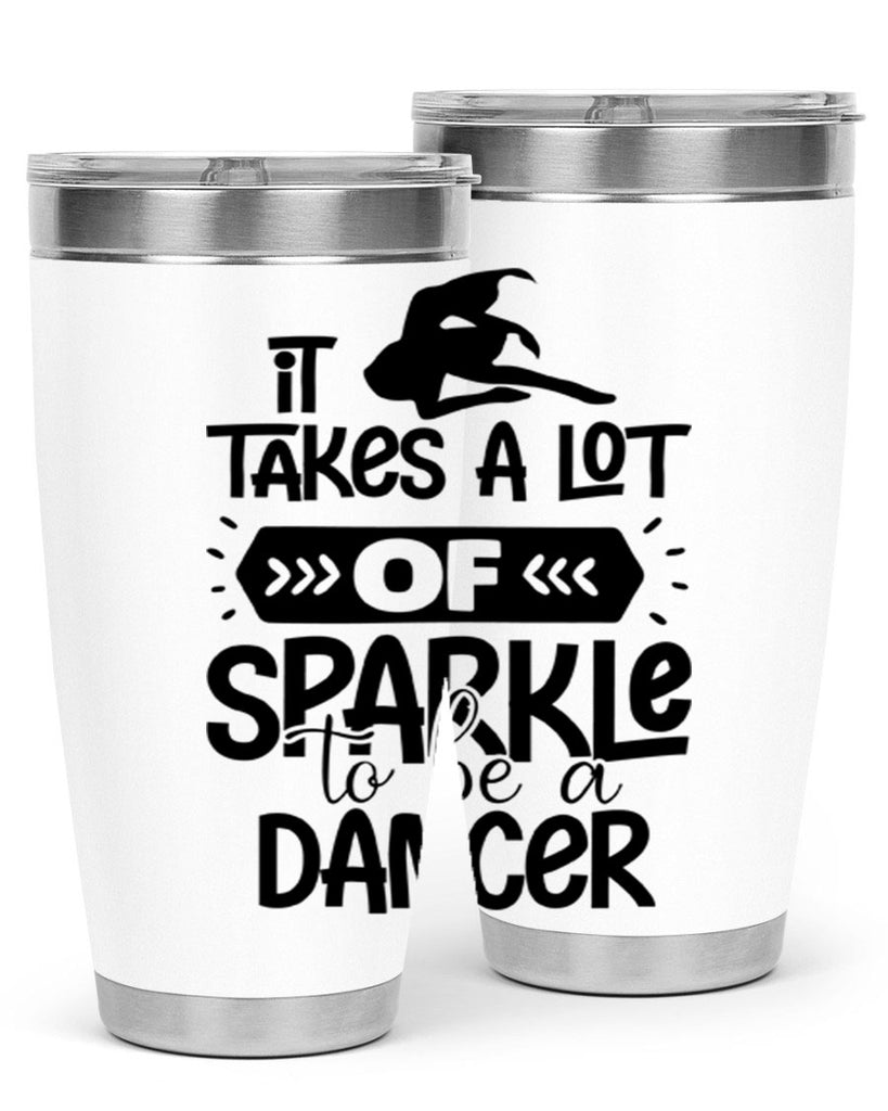 it takes a lot of sparkle to be a dancer 52#- ballet- Tumbler