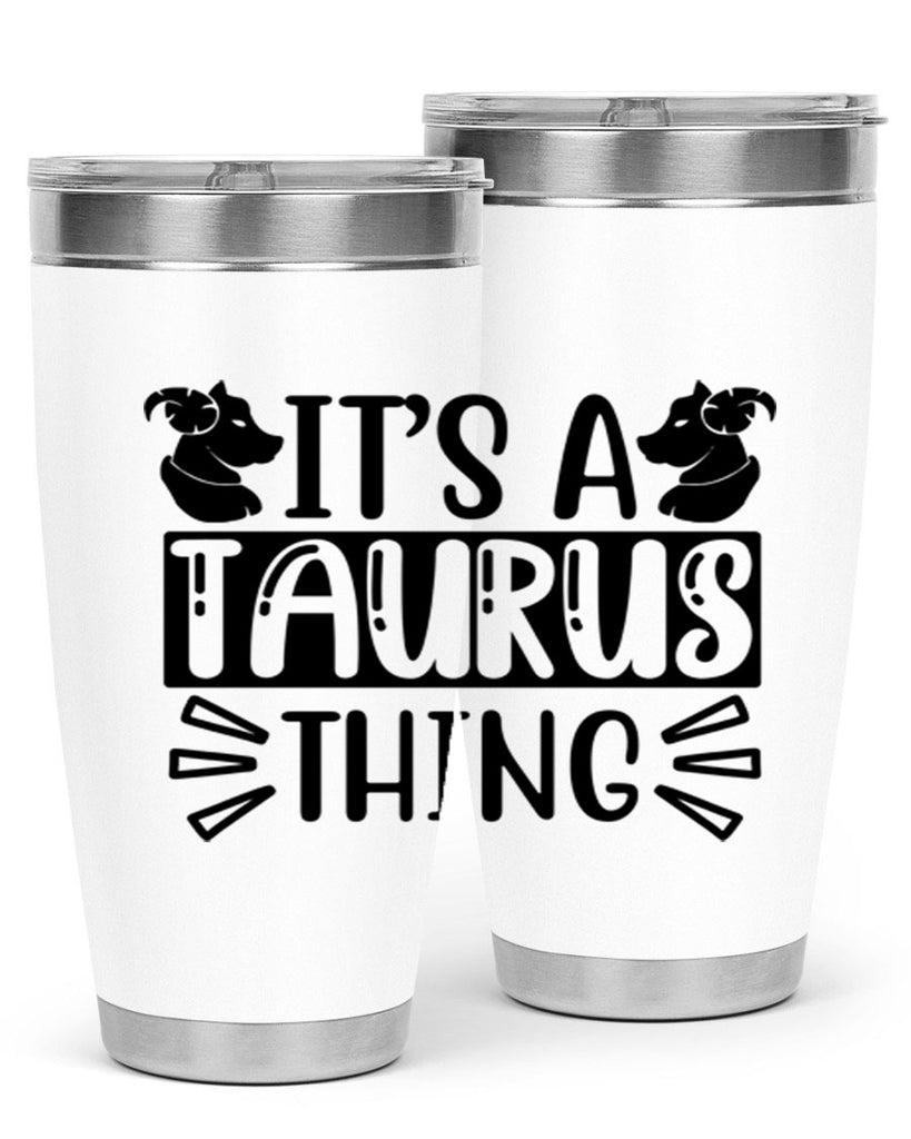 its a taurus thing 272#- zodiac- Tumbler