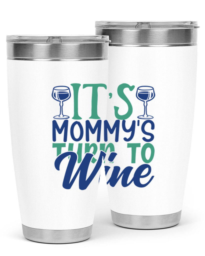 its mommys turn to wine 189#- wine- Tumbler