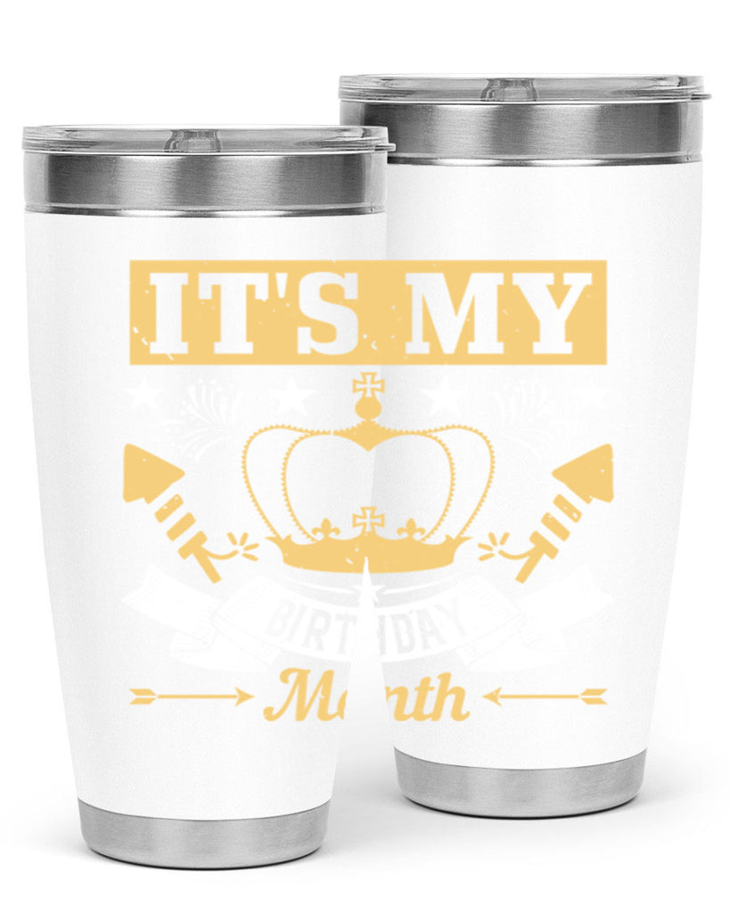 its my birthday month Style 85#- birthday- tumbler