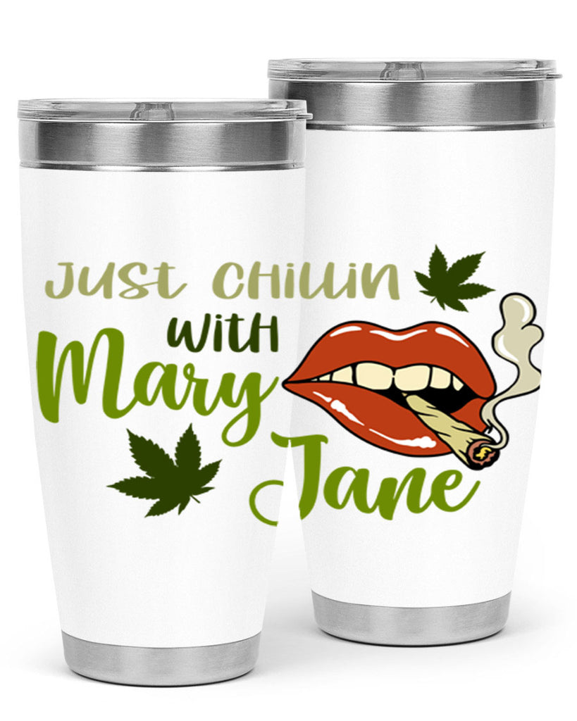 just chillin with mary jane 167#- marijuana- Tumbler