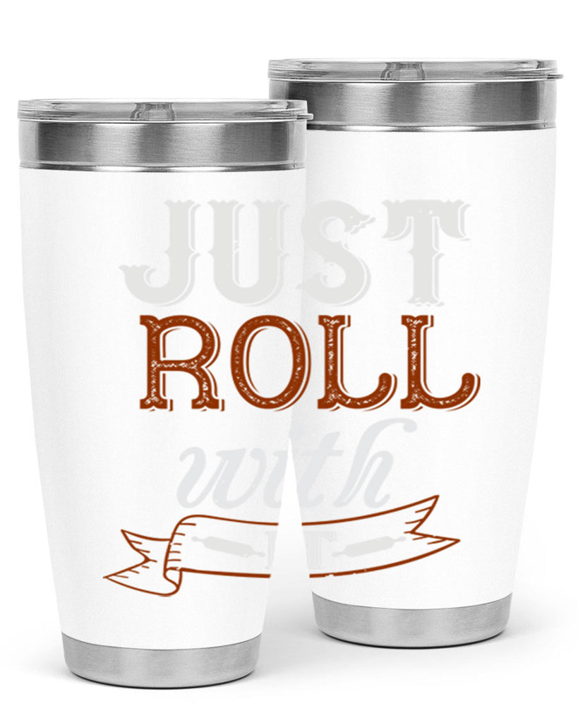 just roll with it 21#- cooking- Tumbler