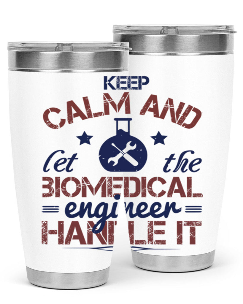 keep calm and left the biomedical engineer handle it Style 46#- engineer- tumbler