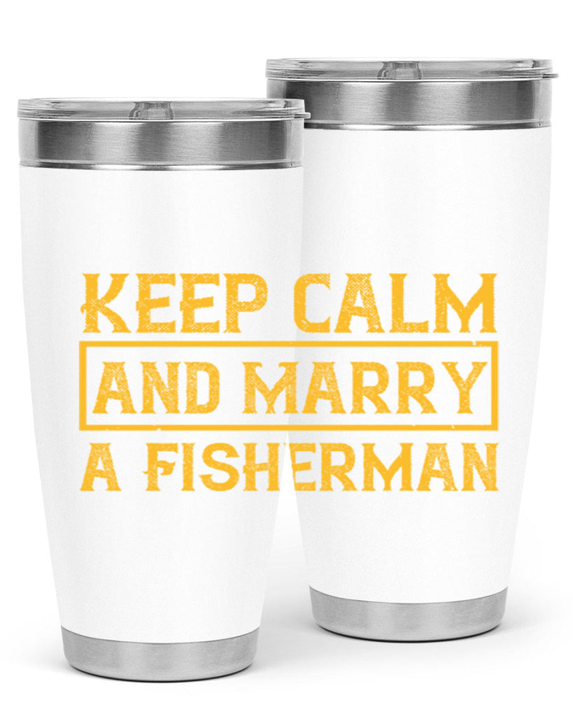 keep calm and marry a fisherman 246#- fishing- Tumbler