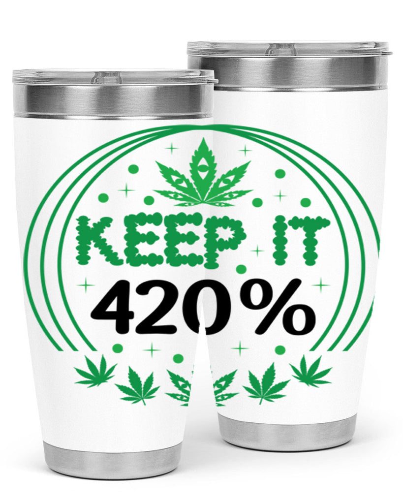 keep it four twenty percent 175#- marijuana- Tumbler