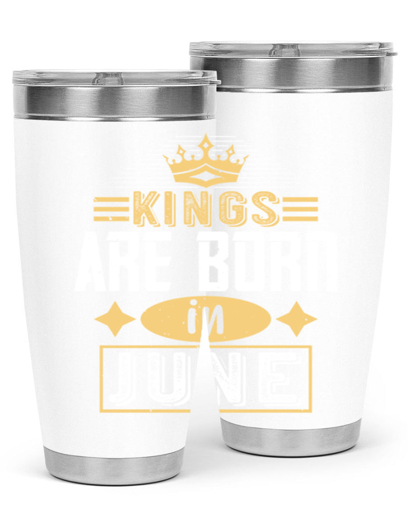 kings are born in june Style 67#- birthday- tumbler