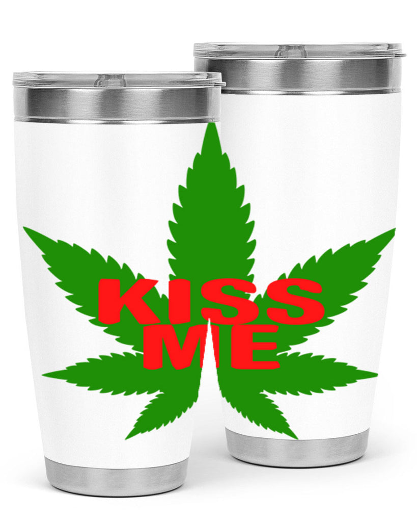 kiss me 178#- marijuana- Tumbler