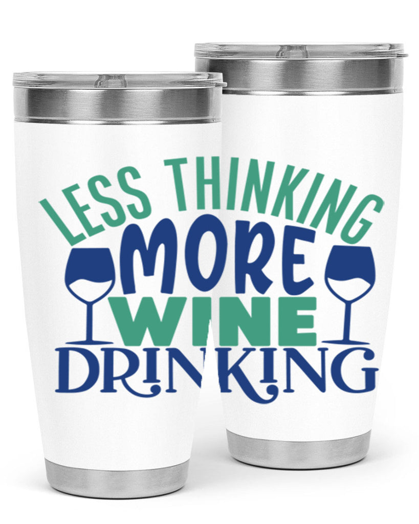 less thinking more wine drinking 186#- wine- Tumbler