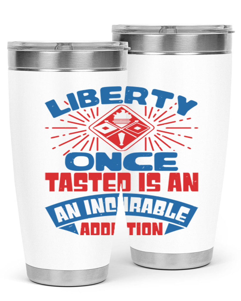 liberty once tasted is addiction Style 33#- Fourt Of July- Tumbler