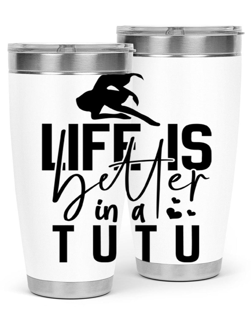 life is better in a tutu 59#- ballet- Tumbler