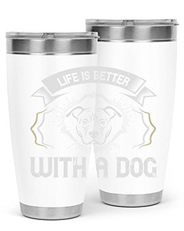 life is better with a dog Style 175#- dog- Tumbler