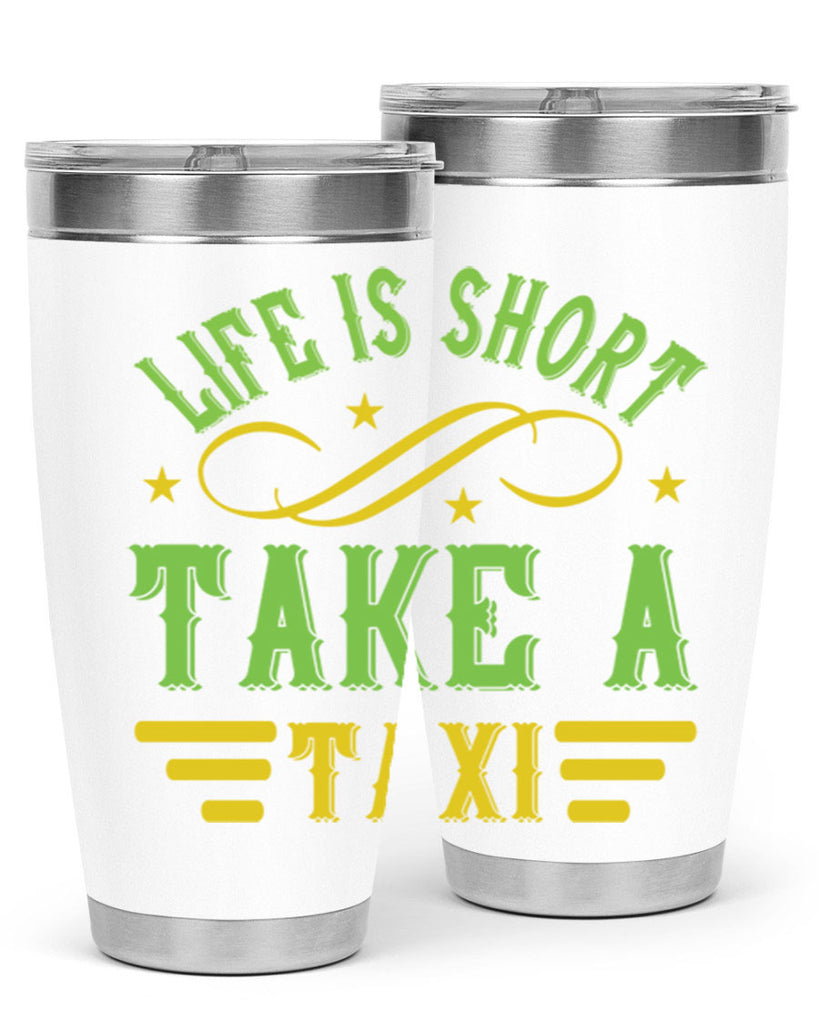 life is short take a taxi Style 21#- bus driver- tumbler