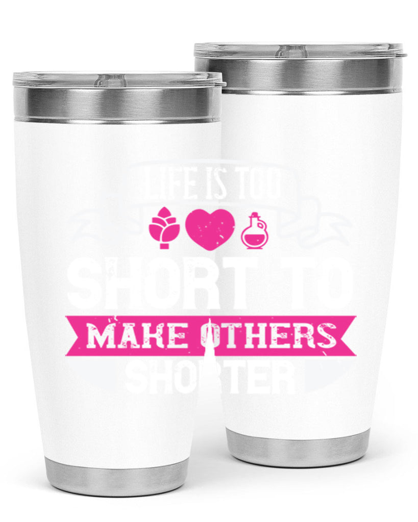 life is too short to make others shorter 124#- vegan- Tumbler