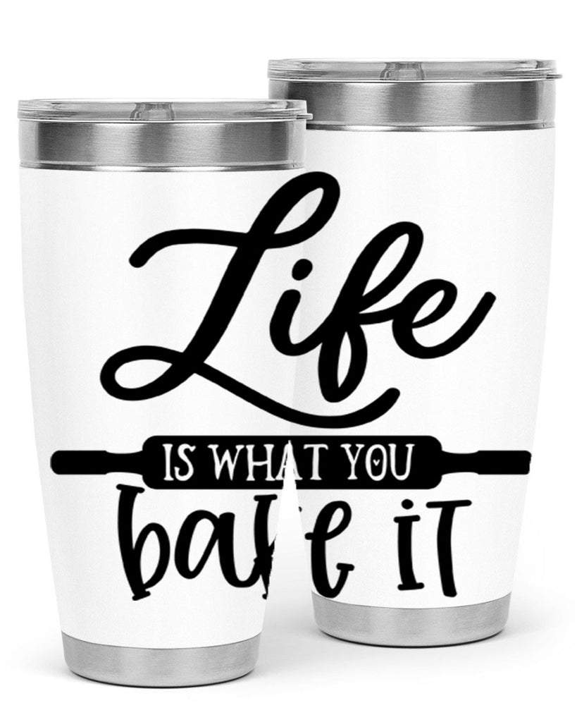 life is what you bake it 87#- kitchen- Tumbler