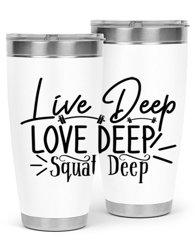 live deep love deep squat deep 31#- gym- Tumbler