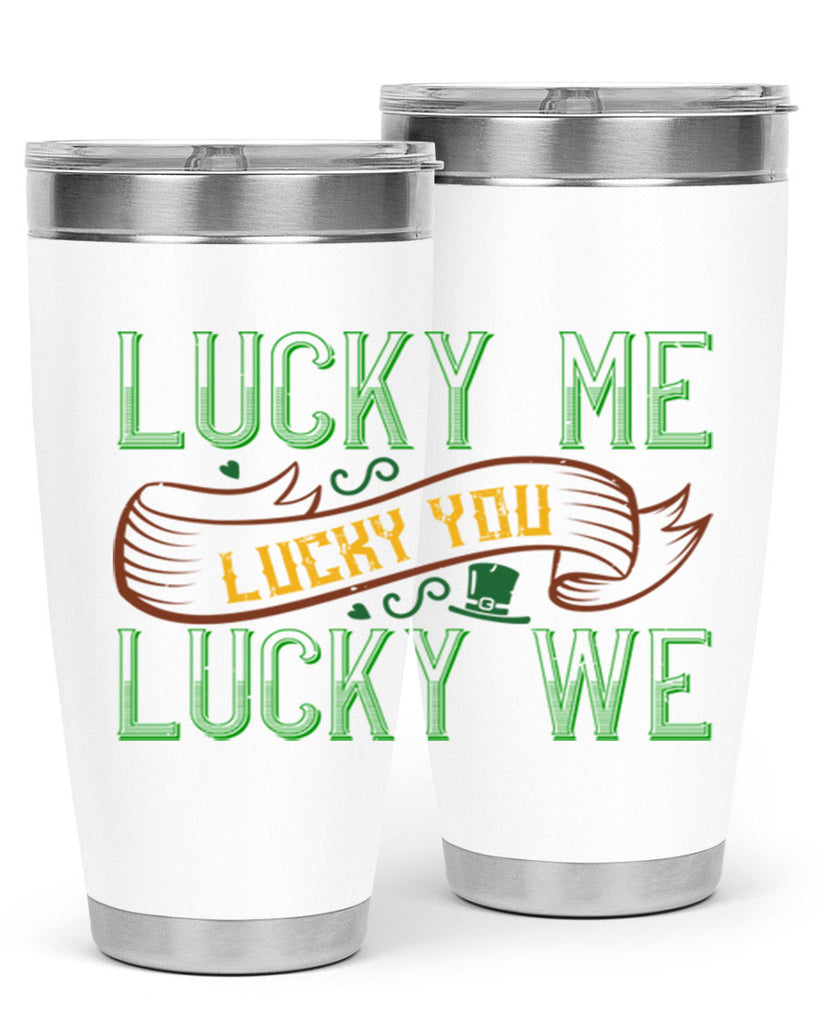 lucky me lucky you lucky me Style 118#- St Patricks Day- Tumbler