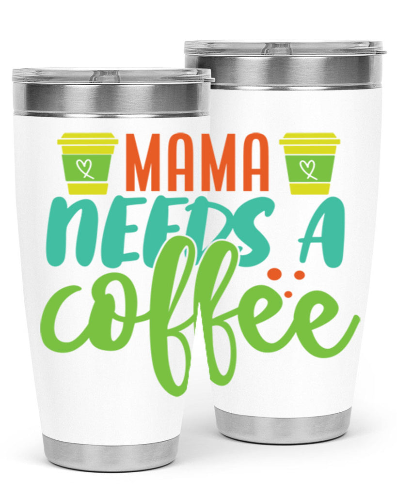 mama needs a coffee 384#- mom- Tumbler