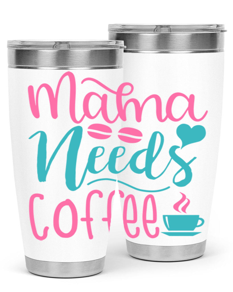 mama needs coffee 323#- mom- Tumbler