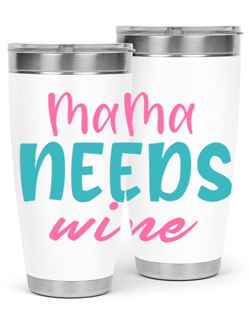 mama needs wine 321#- mom- Tumbler