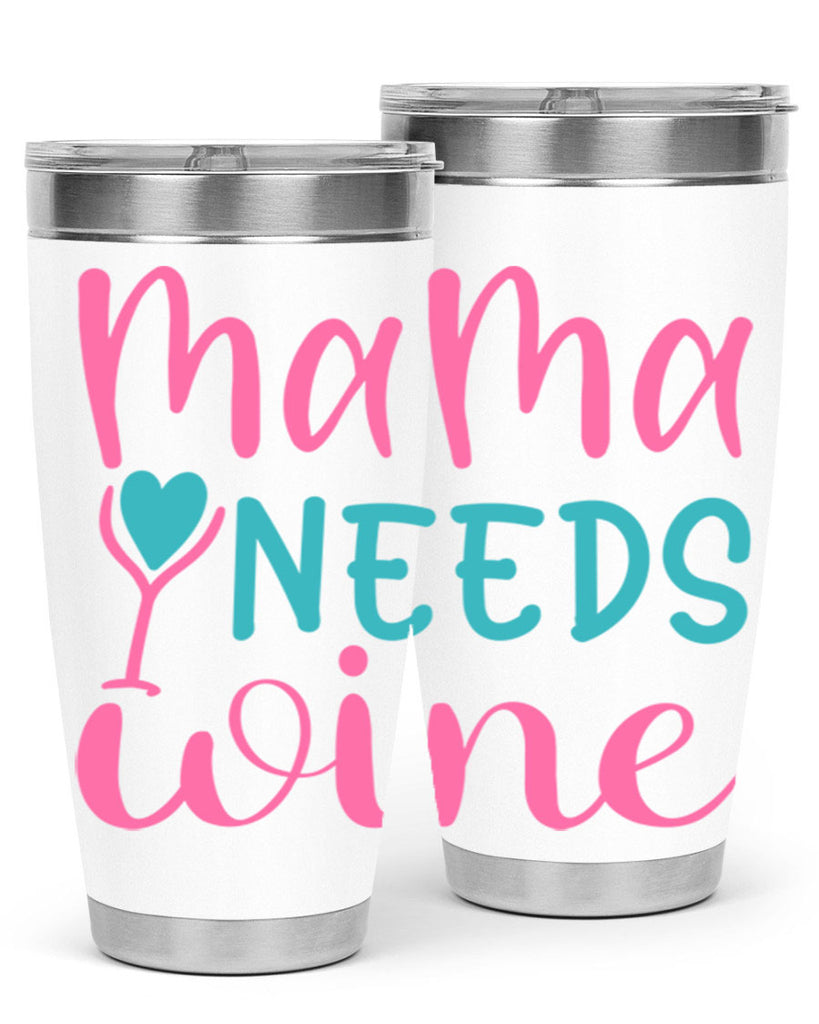 mama needs wine 322#- mom- Tumbler